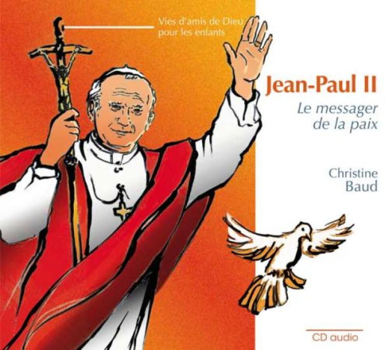 JEAN-PAUL II, LE MESSAGER DE LA PAIX - CHRISTINE BAUD - BEATITUDES