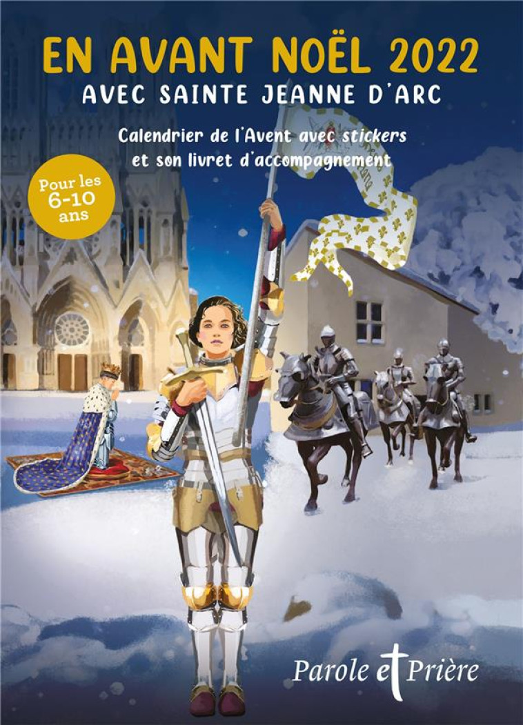 EN AVANT NOEL 2022 AVEC SAINTE JEANNE D'ARC - CALENDRIER DE L'AVENT AVEC STICKERS ET SON LIVRET D'AC - XXX - NC