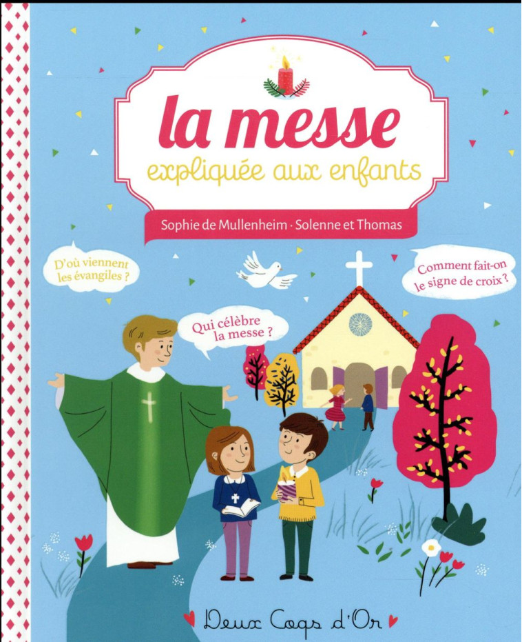 LA MESSE EXPLIQUEE AUX ENFANTS - SOPHIE DE MULLENHEIM - Deux coqs d'or