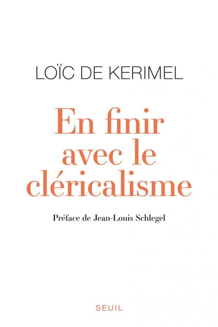 EN FINIR AVEC LE CLERICALISME - LOIC DE KERIMEL - SEUIL