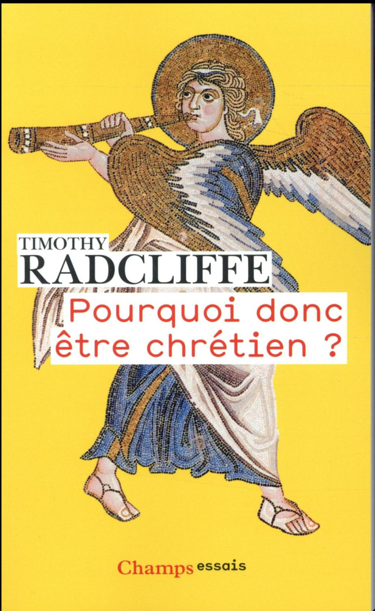 POURQUOI DONC ETRE CHRETIEN ? - TIMOTHY RADCLIFFE - Flammarion