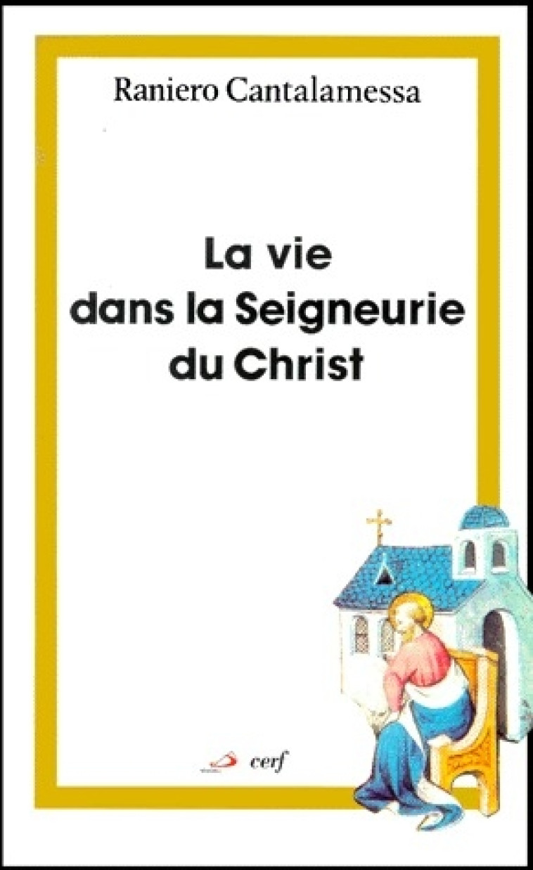 LA VIE DANS LA SEIGNEURIE DU CHRIST - CANTALAMESSA RANIERO - CERF