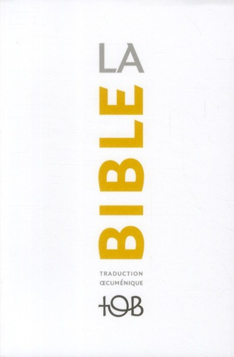 LA BIBLE - TRADUCTION OECUMENIQUE. NOTES ESSENTIELLES, BROCHEE - COLLECTIF TOB - CERF