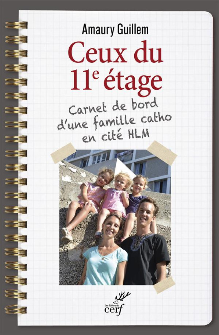 CEUX DU 11EME ETAGE. JOURNAL D'UNE FAMILLE CATHO EN CITE HLM - AMAURY GUILLEM - Cerf