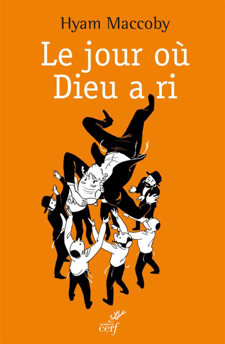 LE JOUR OU DIEU A RI - PAROLES, FABLES ET BLAGUES JUIVES DES SAGES D'ISRAEL - HYAM MACCOBY - Cerf