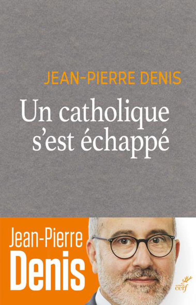 UN CATHOLIQUE S'EST ECHAPPE - JEAN-PIERRE DENIS - CERF