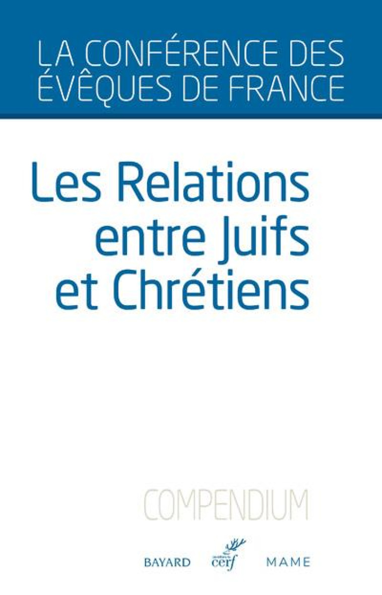 LES RELATIONS ENTRE JUIFS ET CHRETIENS - CONFERENCE DES EVEQUES - CERF