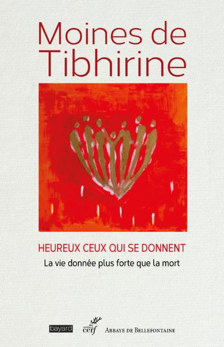 HEUREUX CEUX QUI SE DONNENT - LA VIE DONNEE PLUS FORTE QUE LA MORT - MOINES DE TIBHIRINE - CERF