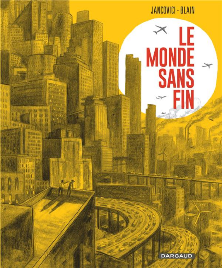 LE MONDE SANS FIN, MIRACLE ENERGETIQUE ET DERIVE CLIMATIQUE - BLAIN CHRISTOPHE - DARGAUD