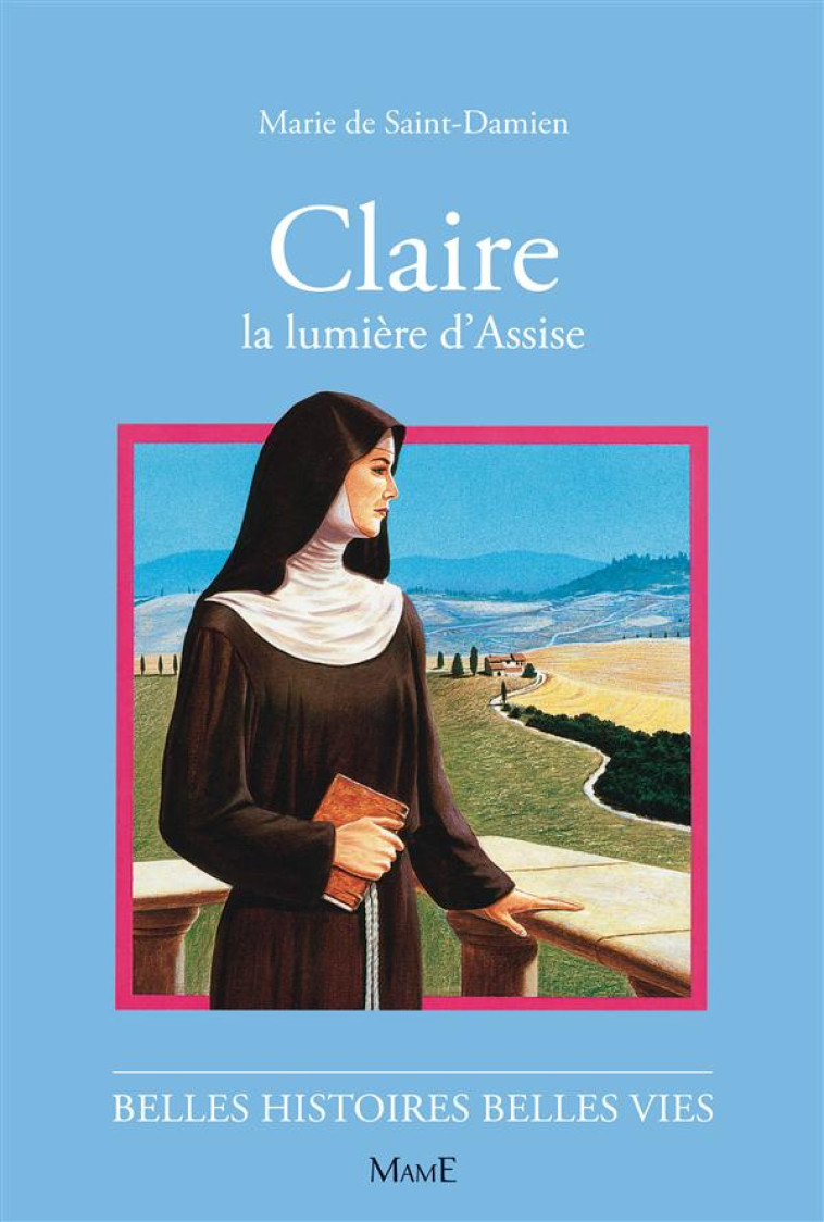 CLAIRE, LA LUMIERE D'ASSISE - MARIE DE SAINT DAMIEN - FLEURUS