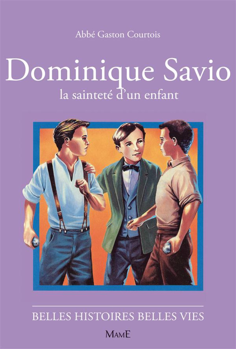 DOMINIQUE SAVIO, LA SAINTETE D'UN ENFANT - COURTOIS/RIGOT - FLEURUS