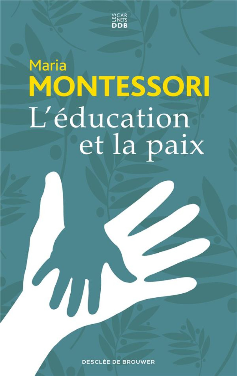 L'EDUCATION ET LA  PAIX - MONTESSORI/CALAME - Desclee De Brouwer