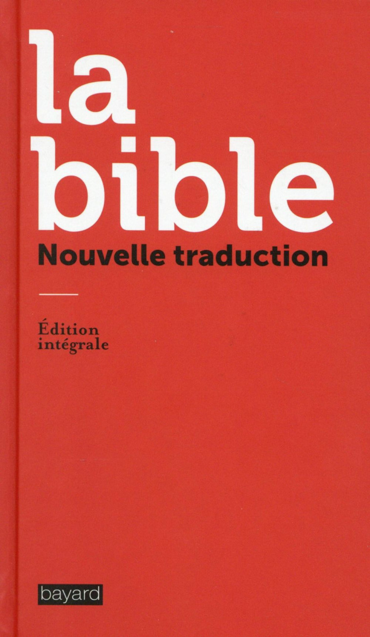 LA BIBLE, NOUVELLE TRADUCTION - COLLECTIF - Bayard