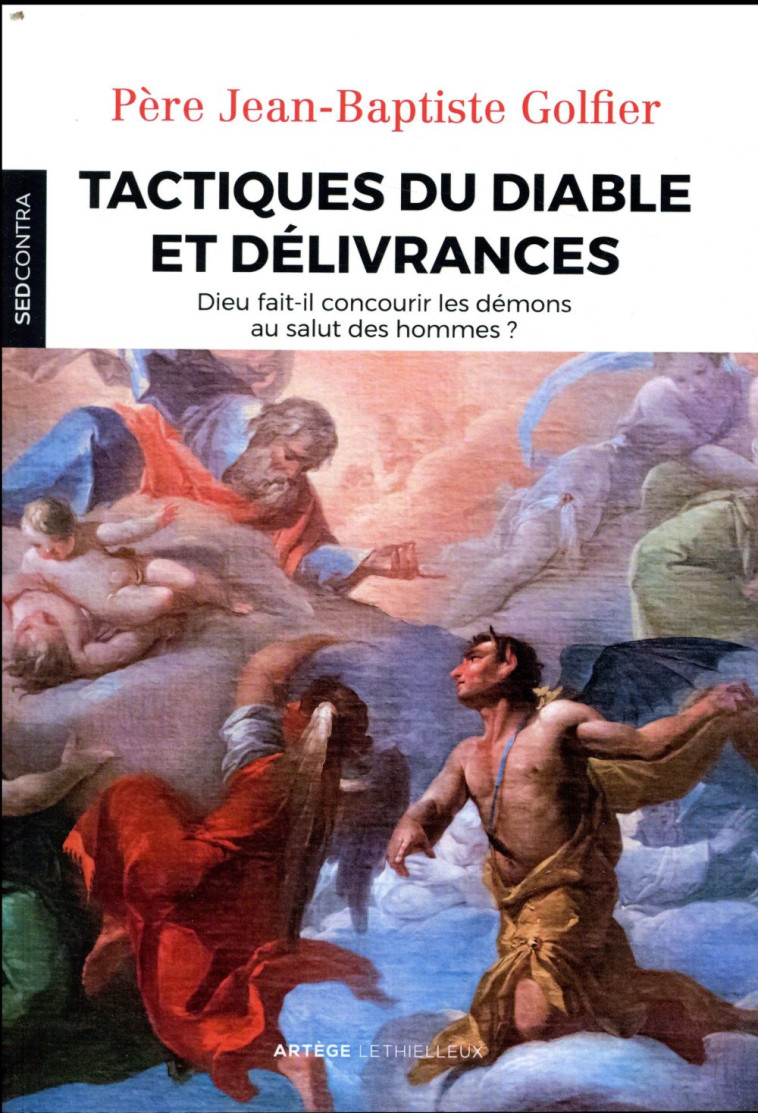 TACTIQUES DU DIABLE ET DELIVRANCES - DIEU FAIT-IL CONCOURIR LES DEMONS AU SALUT DES HOMMES ? - GOLFIER/MARGELIDON - LETHIELLEUX