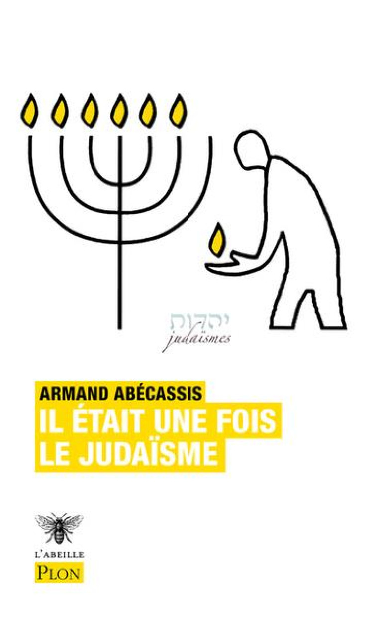 IL ETAIT UNE FOIS LE JUDAISME - ABECASSIS ARMAND - PLON