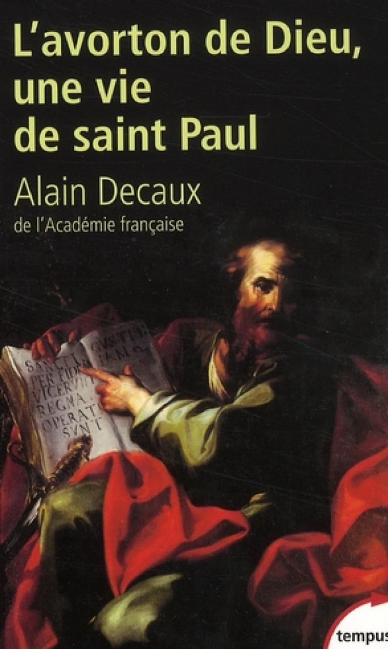 L'AVORTON DE DIEU.UNE VIE DE SAINT PAUL - ALAIN DECAUX - PERRIN