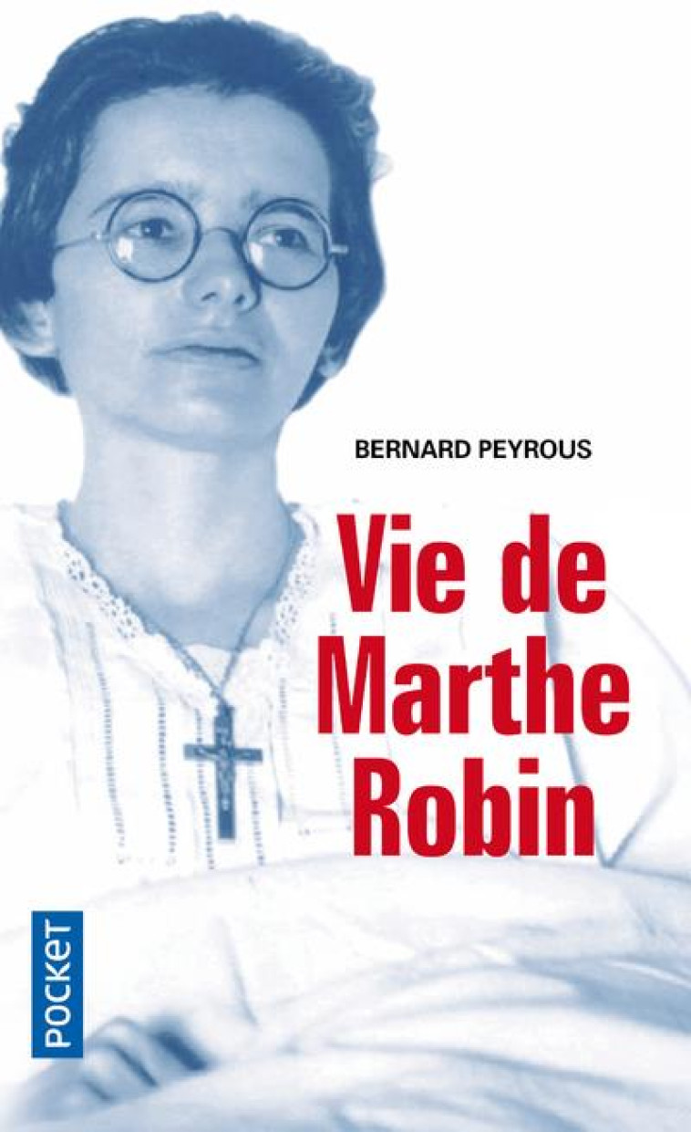 VIE DE MARTHE ROBIN - PEYROUS/MICHON - POCKET