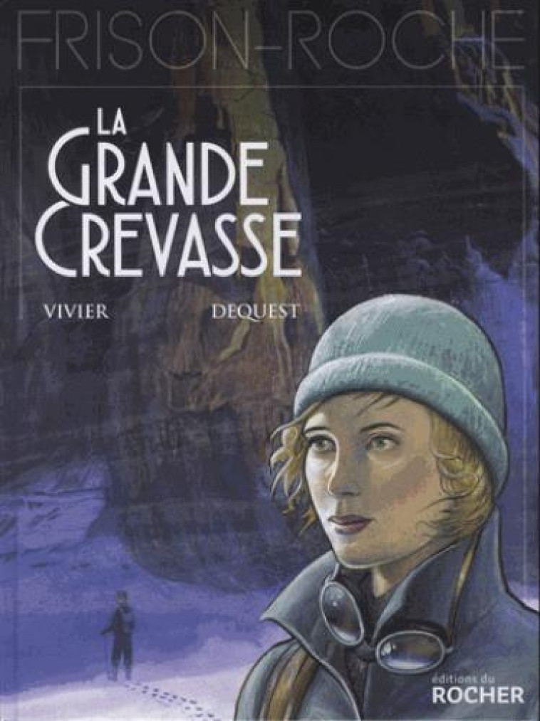 LA GRANDE CREVASSE - VIVIER/DEQUEST - Rocher