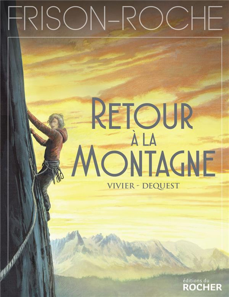 RETOUR A LA MONTAGNE - D'APRES L'OEUVRE DE FRISON-ROCHE - VIVIER/DEQUEST - DU ROCHER