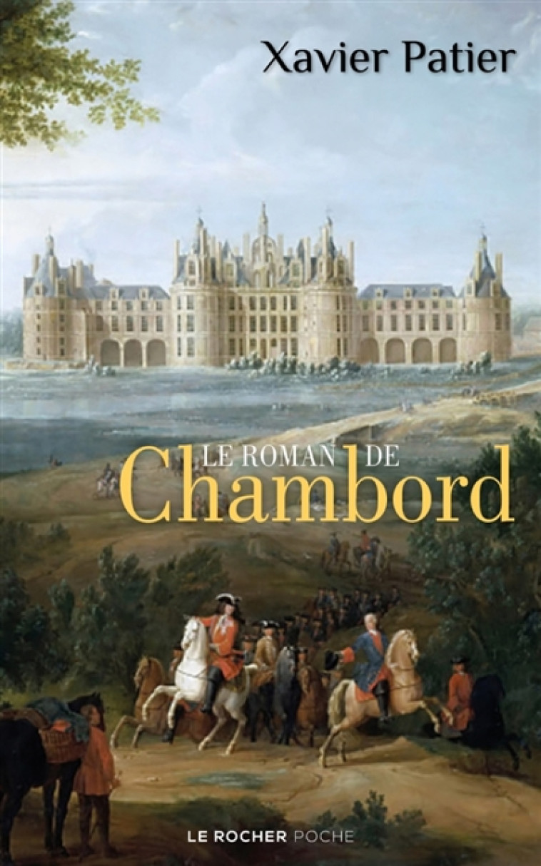 LE ROMAN DE CHAMBORD - XAVIER PATIER - DU ROCHER