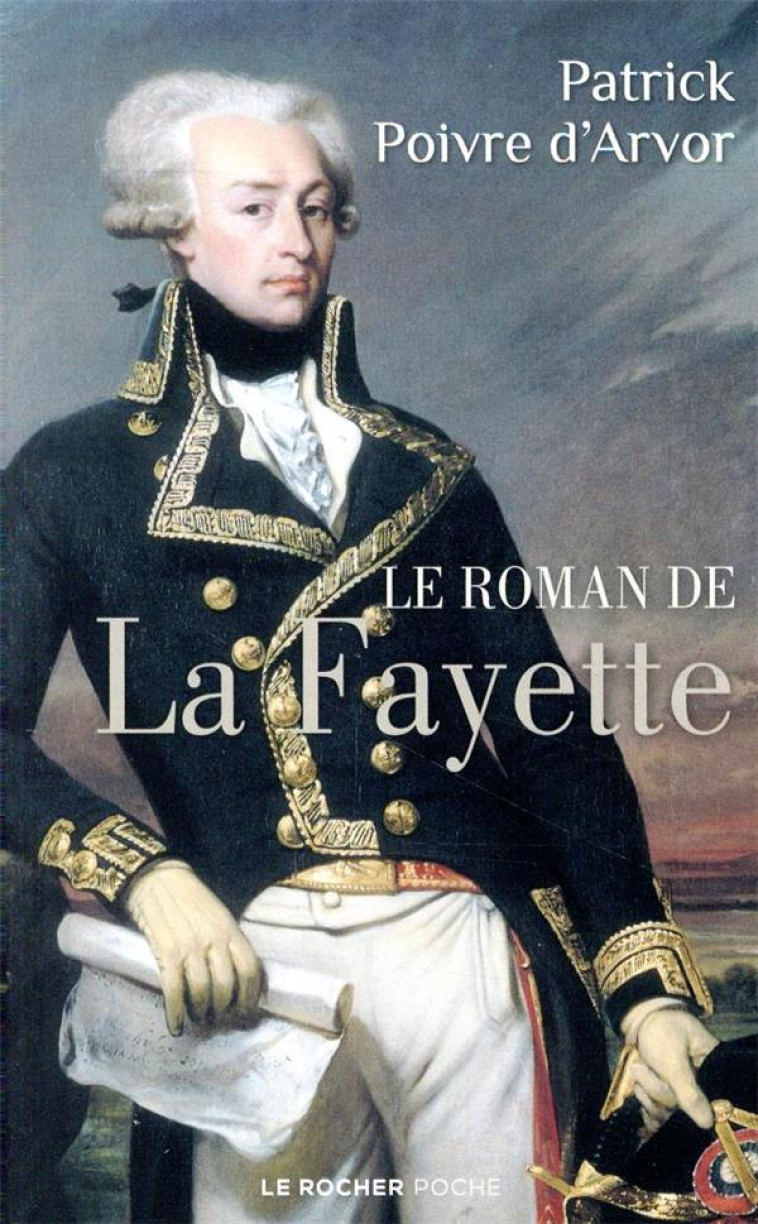 LE ROMAN DE LAFAYETTE - PATRICK POIVRE D'ARVOR - DU ROCHER