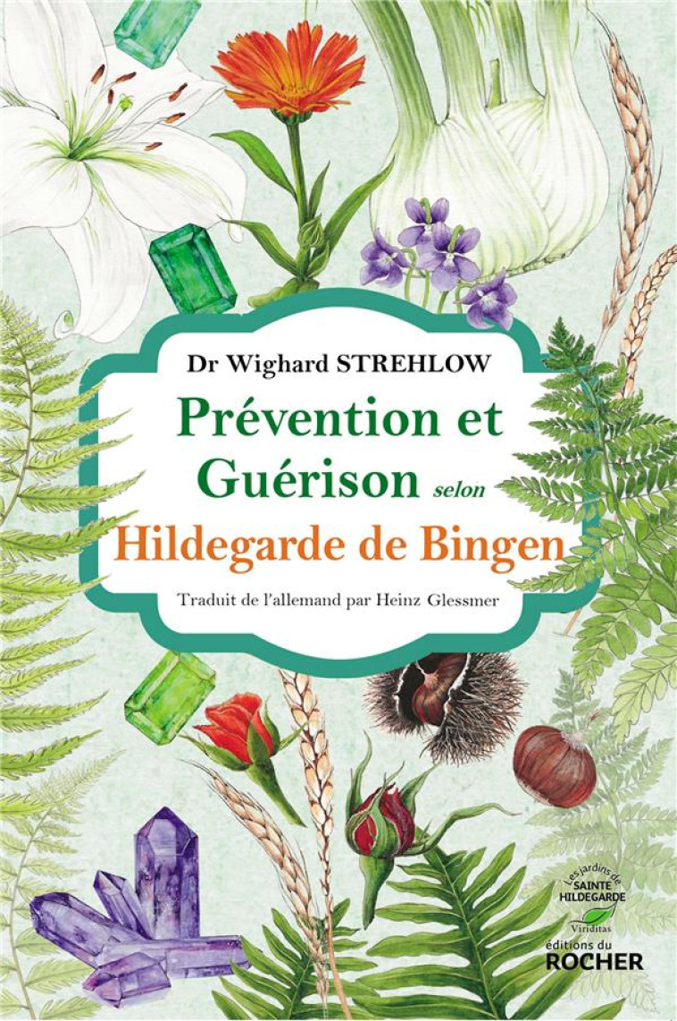 PREVENTION ET GUERISON SELON HILDEGARDE DE BINGEN - WIGHARD STREHLOW - DU ROCHER