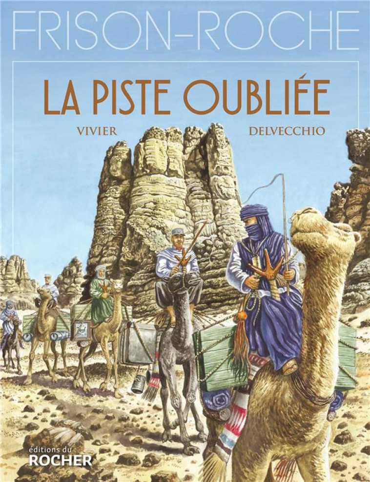 LA PISTE OUBLIEE - D'APRES L'OEUVRE DE ROGER FRISON-ROCHE - VIVIER/DELVECCHIO - DU ROCHER