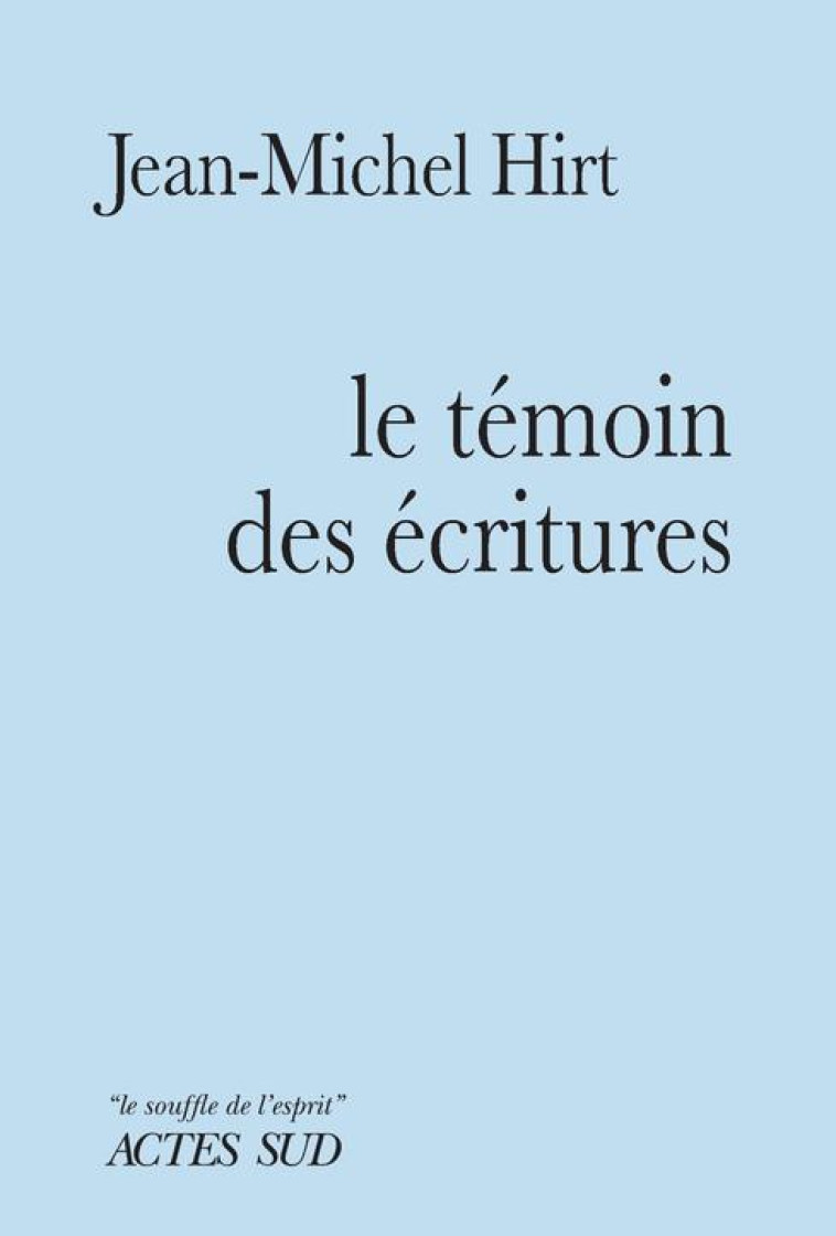 LE TEMOIN DES ECRITURES - ODE AU NAZAREEN - HIRT JEAN-MICHEL - ACTES SUD