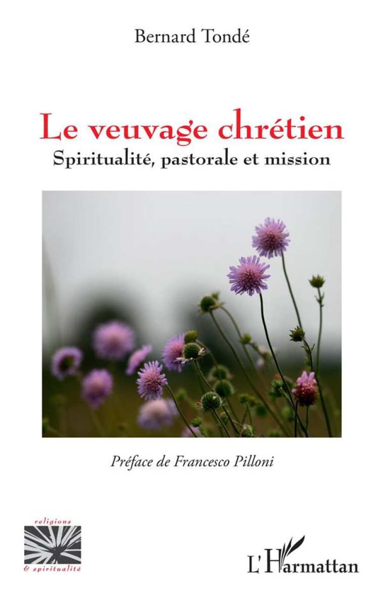 LE VEUVAGE CHRETIEN - SPIRITUALITE, PASTORALE ET MISSION - TONDE BERNARD - L'HARMATTAN