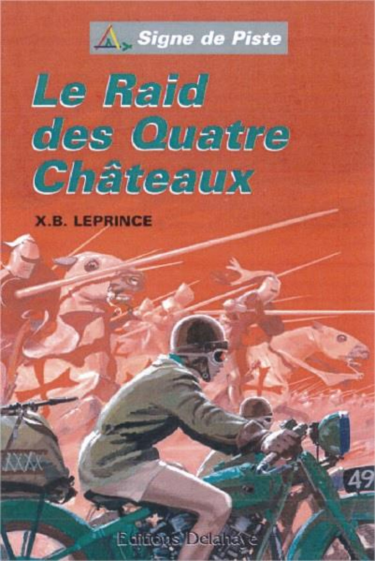 LE RAID DES QUATRE CHATEAUX - SIGNE DE PISTE - LEPRINCE X.B. - DELAHAYE