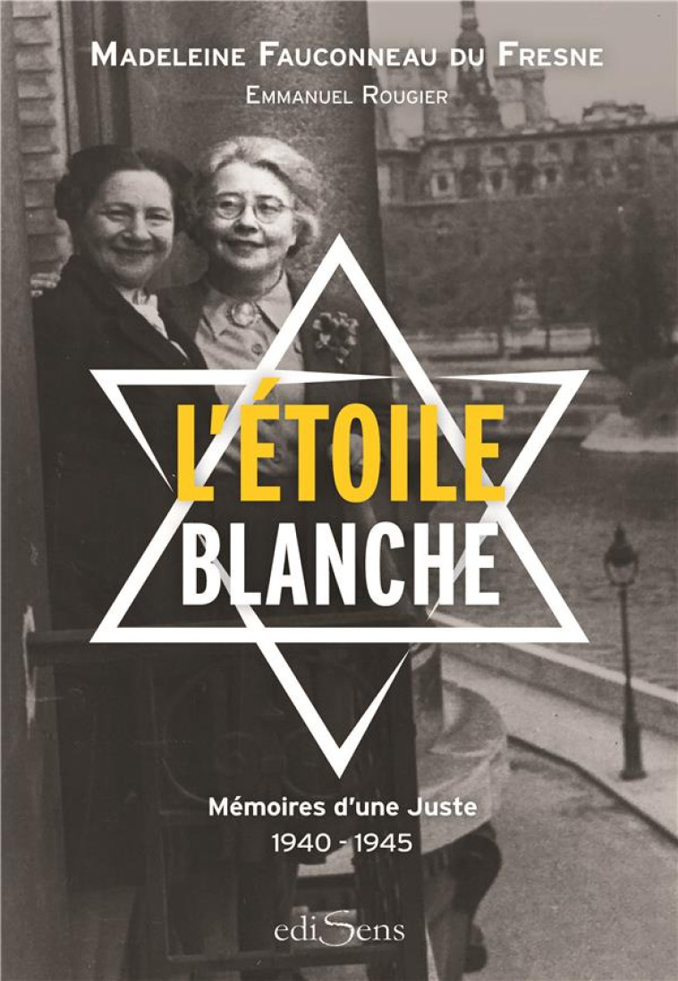 L'ETOILE BLANCHE -MEMOIRES D'UNE JUSTE - FAUCONNEAU DU FRESNE - VICTOIRES EDIT