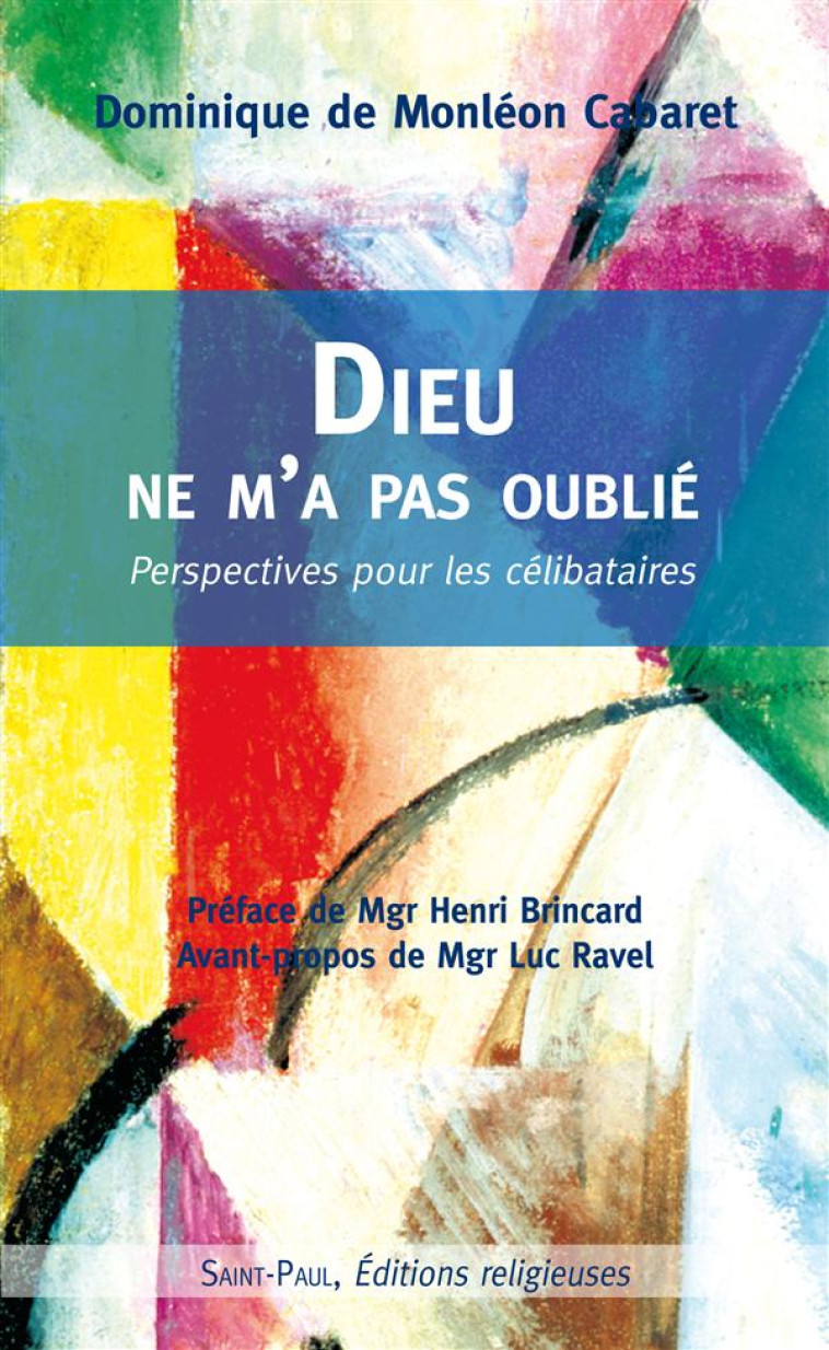 DIEU NE M'A PAS OUBLIE - PERSPECTIVES POUR LES CELIBATAIRES - DOMINIQUE DE MONTLEON-CABARET - Saint-Paul éditions religieuses