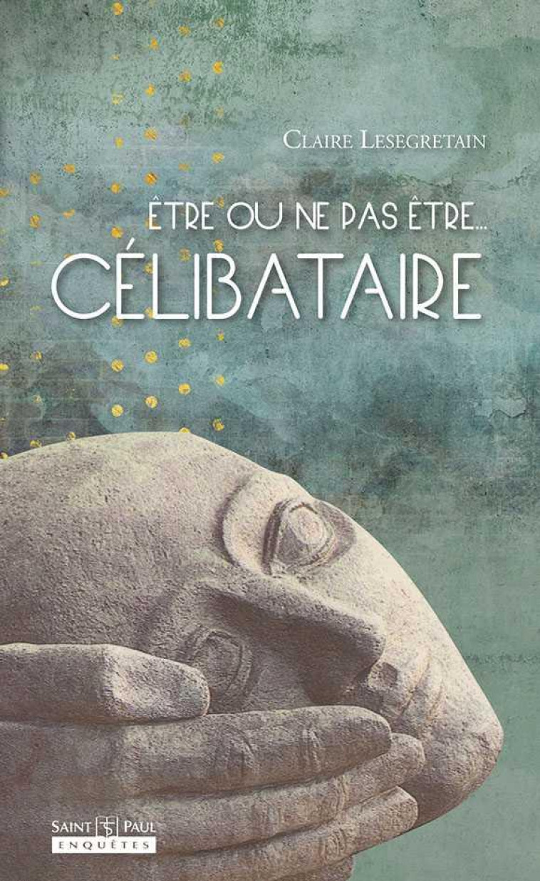 ETRE OU NE PAS ETRE CELIBATAIRE - CLAIRE LESEGRETAIN - SAINTPAUL