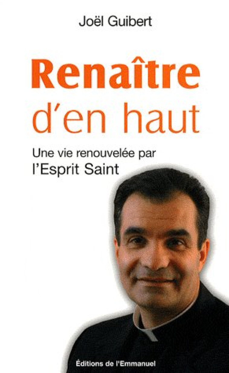 RENAITRE D'EN-HAUT, UNE VIE RENOUVELEE PAR L'ESPRIT SAINT - JOEL GUIBERT - EMMANUEL