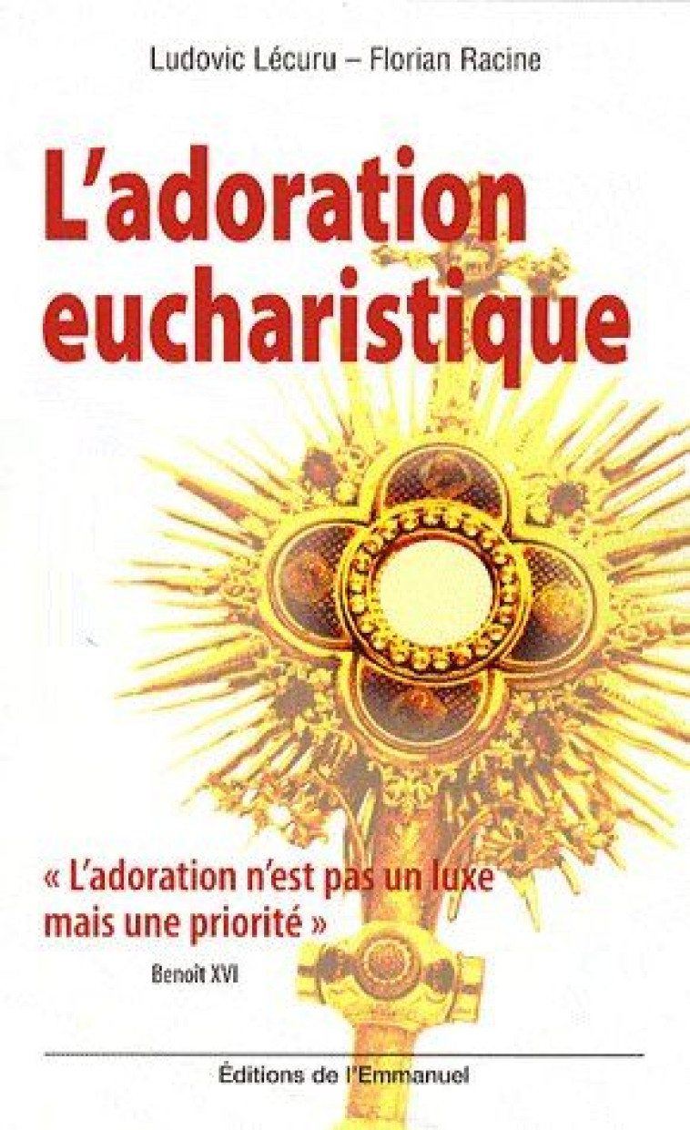 L'ADORATION EUCHARISTIQUE - LECURU/RACINE - EMMANUEL