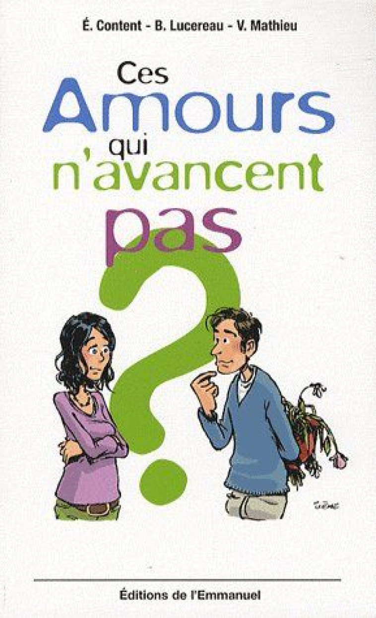 CES AMOURS QUI N'AVANCENT PAS - CONTENT/LUCEREAU - EMMANUEL