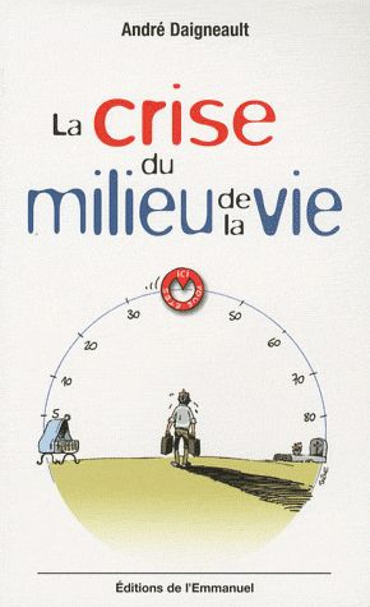 LA CRISE DU MILIEU DE VIE - ANDRE DAIGNEAULT - EMMANUEL