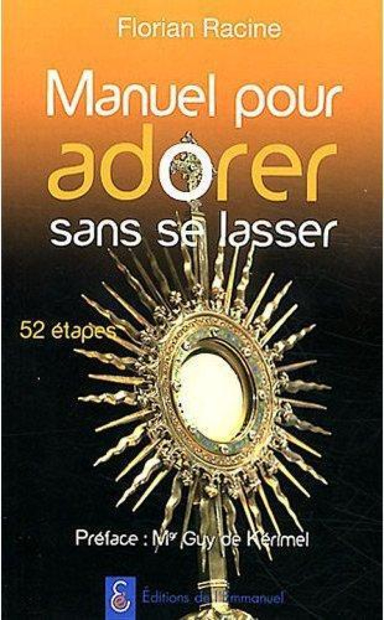 MANUEL POUR ADORER SANS SE LASSER - RACINE FLORIAN - EMMANUEL