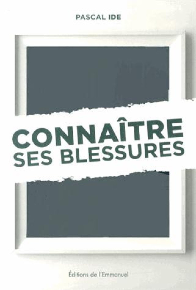 CONNAITRE SES BLESSURES - IDE PASCAL - Ed. de l'Emmanuel