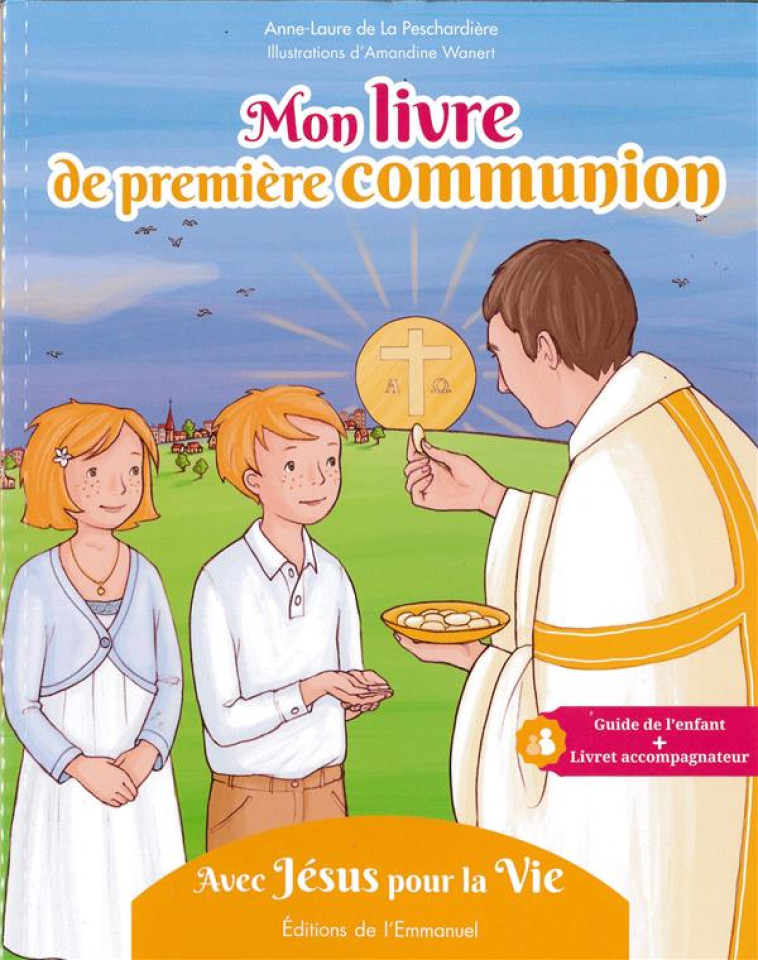 MON LIVRE DE PREMIERE COMMUNION - DE LA PESCHARDIERE - Ed. de l'Emmanuel