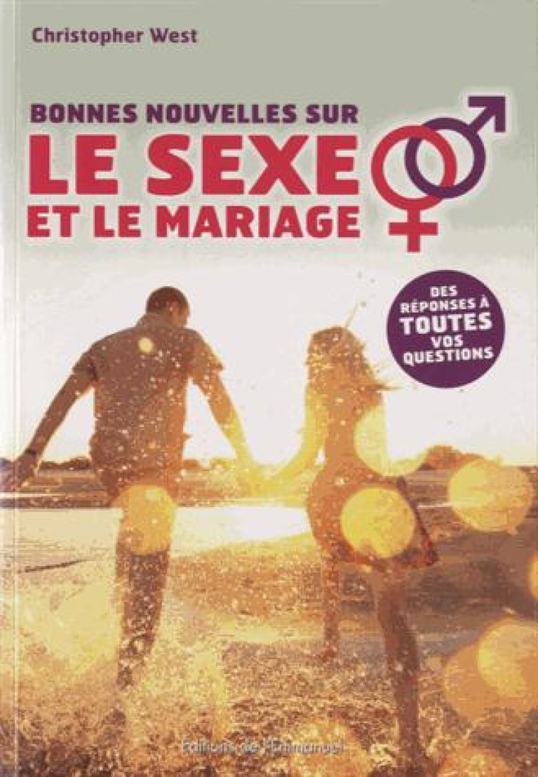 BONNES NOUVELLES SUR LE SEXE ET LE MARIAGE - CHRISTOPHER WEST - Ed. de l'Emmanuel