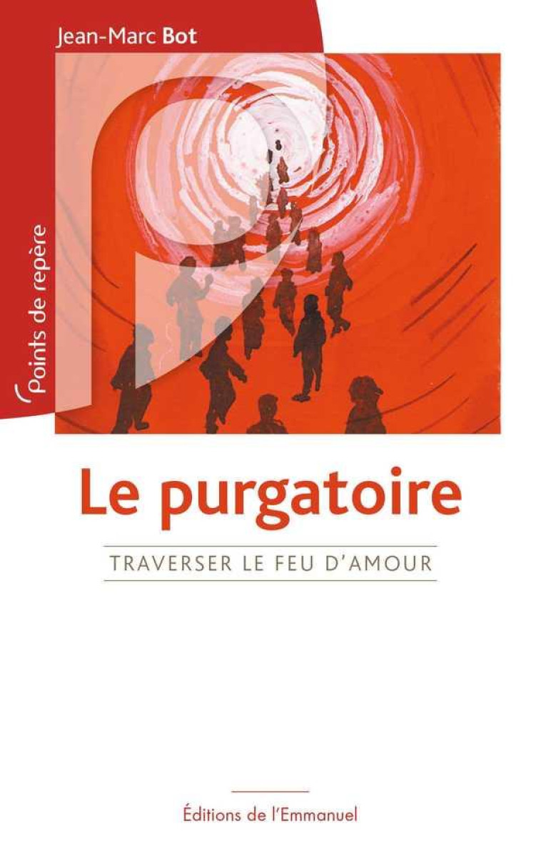 LE PURGATOIRE - TRAVERSER LE FEU D'AMOUR - BOT JEAN-MARC - Ed. de l'Emmanuel