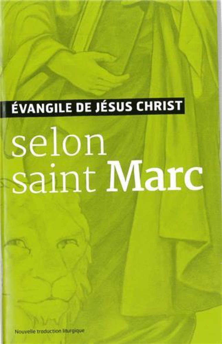 EVANGILE DE JESUS CHRIST SELON SAINT MARC - NOUVELLE TRADUCTION AELF. - A.E.L.F. - Ed. de l'Emmanuel