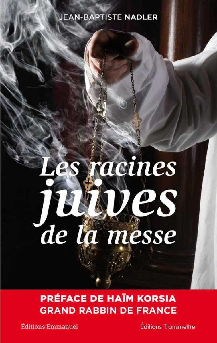 LES RACINES JUIVES DE LA MESSE - JEAN-BAPTISTE NADLER - Ed. de l'Emmanuel