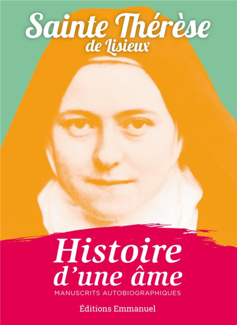 HISTOIRE D'UNE AME - SAINTE THERESE DE LISIEUX - Ed. de l'Emmanuel