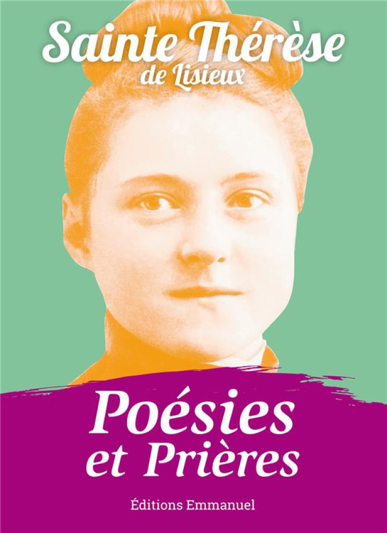 POESIES ET PRIERES - SAINTE THERESE DE LISIEUX - Ed. de l'Emmanuel