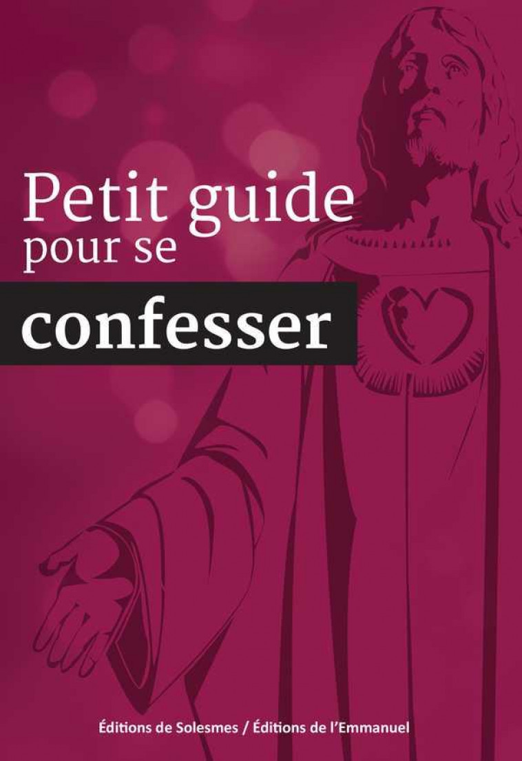PETIT GUIDE POUR SE CONFESSER - NOUVELLE EDITION - ABBAYE SAINT-PIERRE - Ed. de Solesmes
