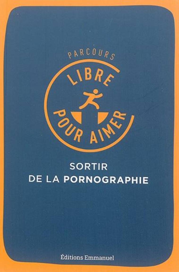 PARCOURS LIBRE POUR AIMER - SORTIR DE LA PORNOGRAPHIE - JACQUINET/DE VAUX - Ed. de l'Emmanuel