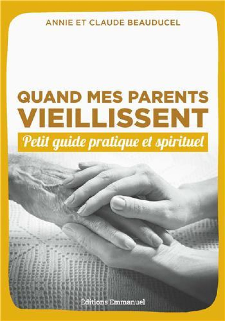 QUAND MES PARENTS VIEILLISSENT - ANNIE BEAUDUCEL - Ed. de l'Emmanuel