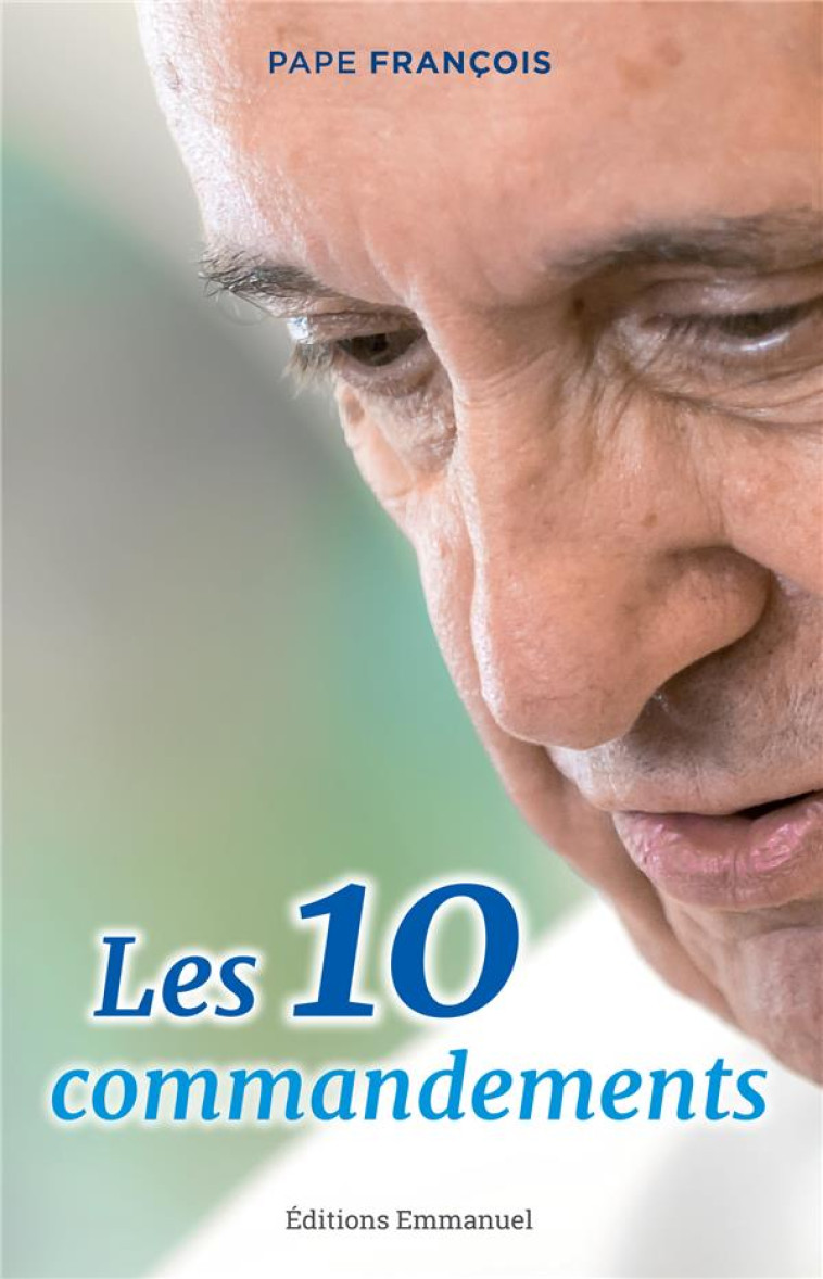 LES DIX COMMANDEMENTS - PAPE FRANCOIS - EMMANUEL